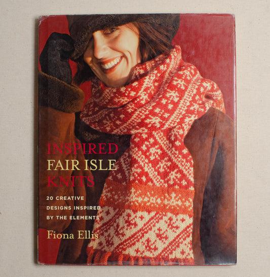 Inspired Fair Isle Knits: 20 Creative Designs Inspired by the Elements