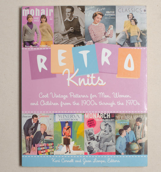 Retro Knits: Cool Vintage Patterns for Men, Women, and Children from the 1900s through the 1970s: Cool Vintage Patterns for Men Women and Children from the 1900's Through the 1970's
