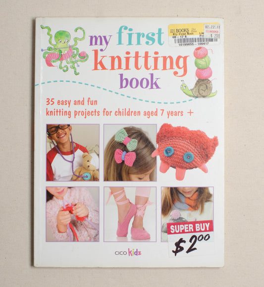 My First Knitting Book: 35 easy and fun knitting projects for children aged 7 years +