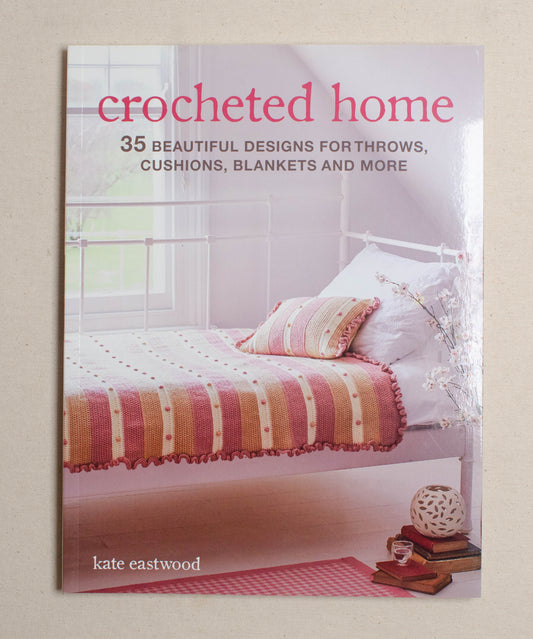 Crocheted Home: 35 beautiful designs for throws, cushions, blankets and more
