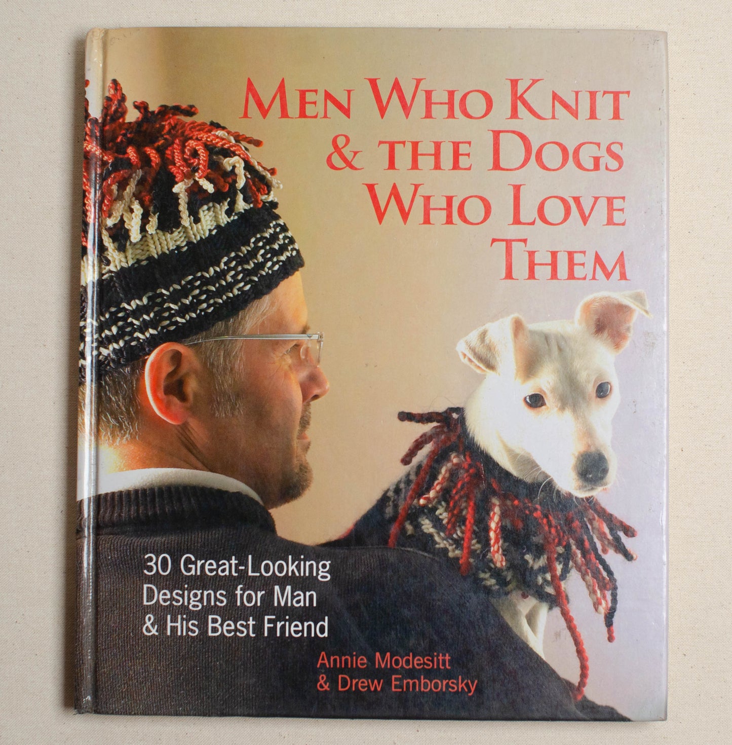 Men Who Knit The Dogs Who Love Them: 30 Great-Looking Designs for Man His Best Friend