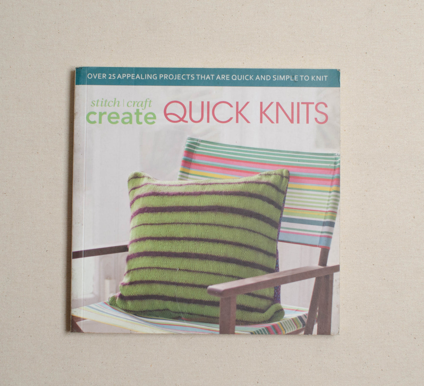 Stitch, Craft, Create Quick Knits: Over 25 Appealing Projects That Are Quick and Simple to Knit for Yourself or for Others