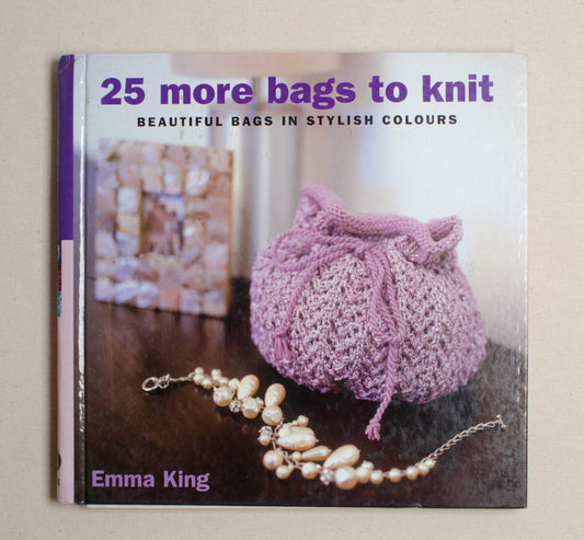 25 More Bags to Knit: Beautiful Bags in Stylish Colours